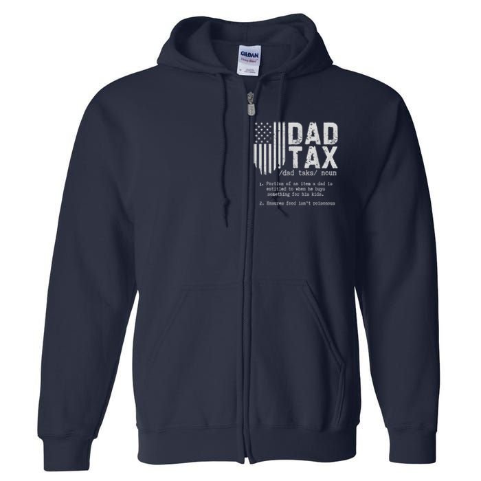 Dad Tax Gifts Dad Tax Jokes Dad Tax Definition Fathers Day Full Zip Hoodie