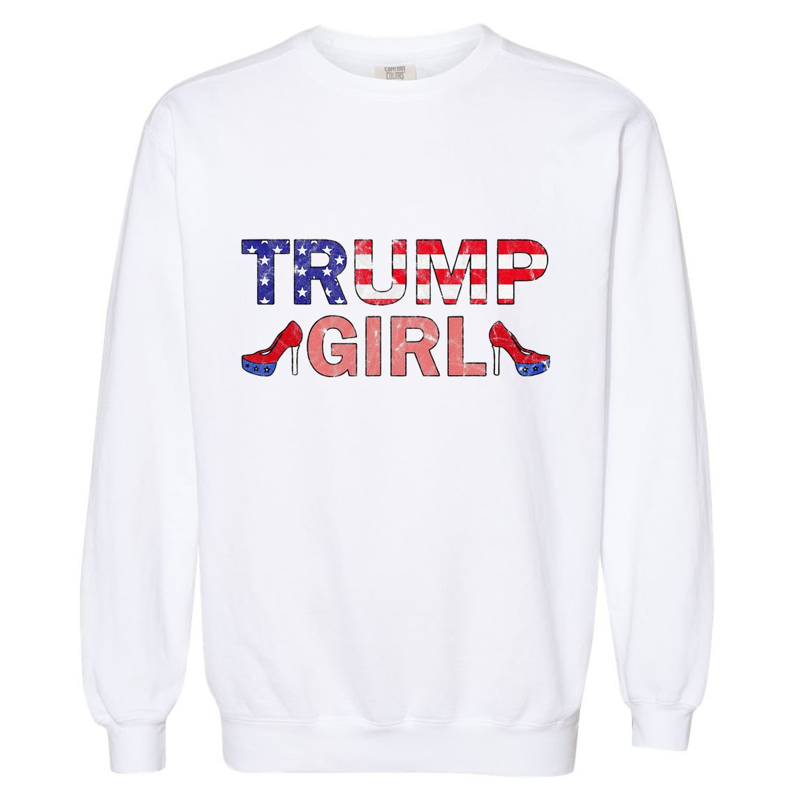 Donald Trump Girl 2020 Republican Patriot High Heel Garment-Dyed Sweatshirt