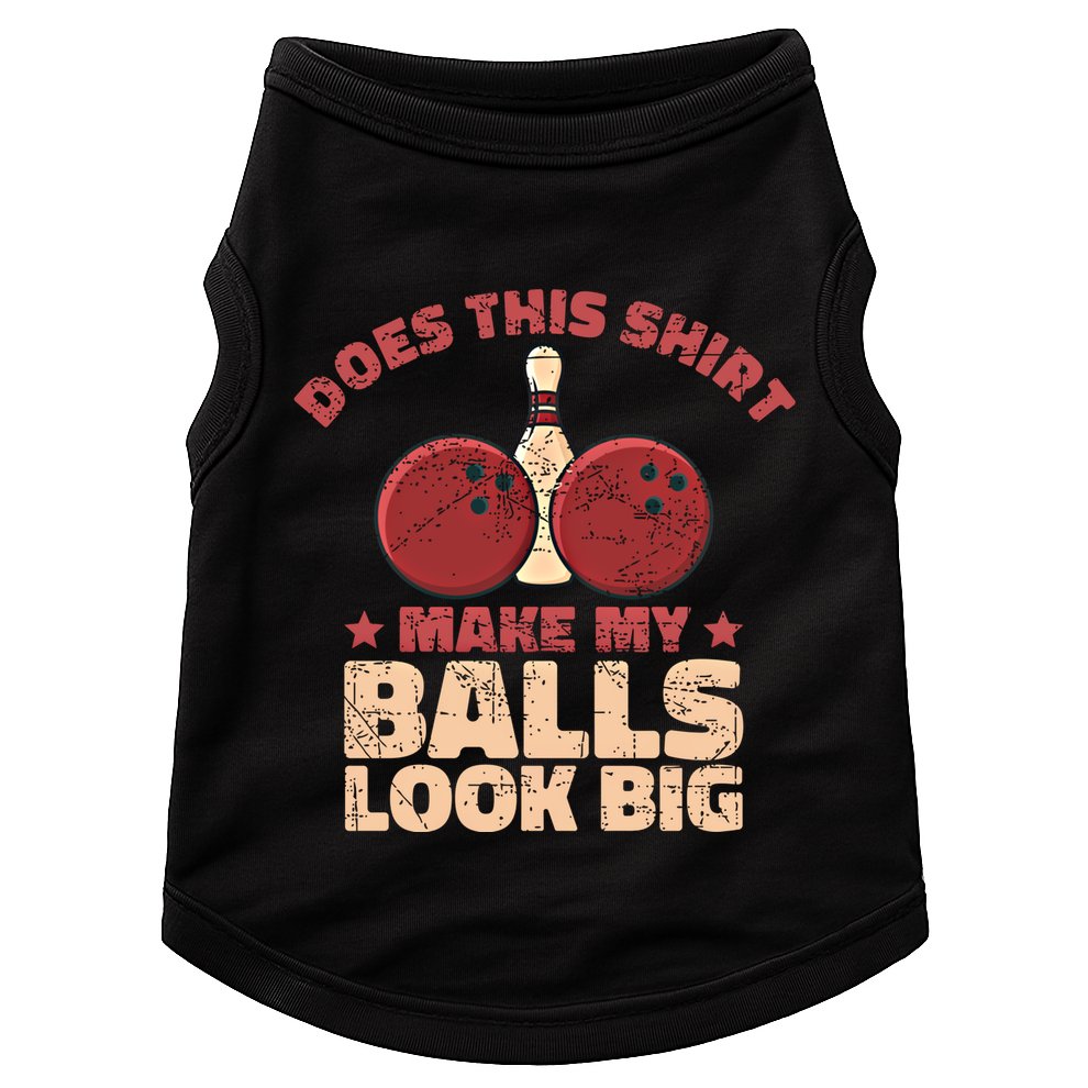 Does This Gift Make My Balls Look Big Funny Bowling Bowler Gift Doggie Tank