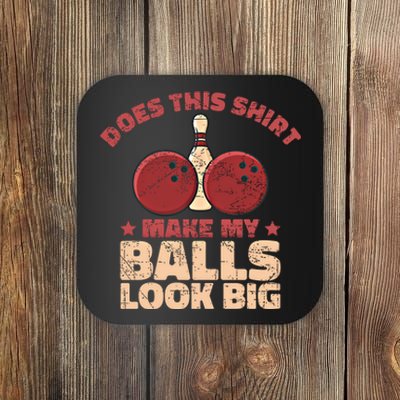 Does This Gift Make My Balls Look Big Funny Bowling Bowler Gift Coaster