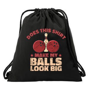 Does This Gift Make My Balls Look Big Funny Bowling Bowler Gift Drawstring Bag