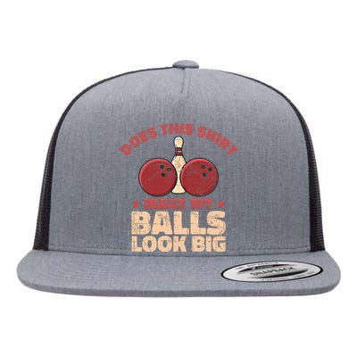 Does This Gift Make My Balls Look Big Funny Bowling Bowler Gift Flat Bill Trucker Hat