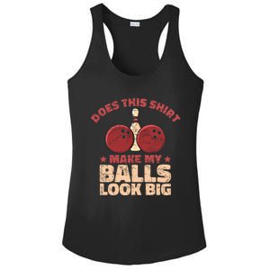 Does This Gift Make My Balls Look Big Funny Bowling Bowler Gift Ladies PosiCharge Competitor Racerback Tank