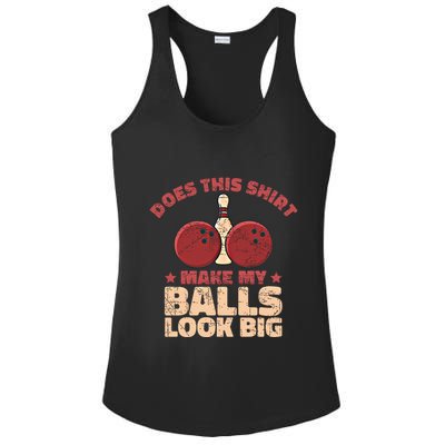 Does This Gift Make My Balls Look Big Funny Bowling Bowler Gift Ladies PosiCharge Competitor Racerback Tank