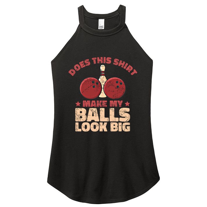 Does This Gift Make My Balls Look Big Funny Bowling Bowler Gift Women's Perfect Tri Rocker Tank
