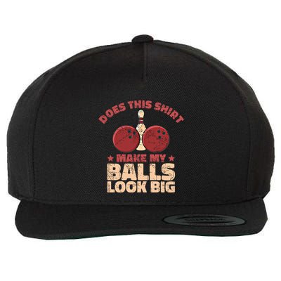 Does This Gift Make My Balls Look Big Funny Bowling Bowler Gift Wool Snapback Cap