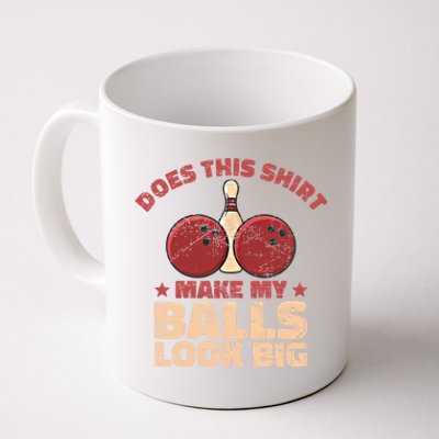 Does This Gift Make My Balls Look Big Funny Bowling Bowler Gift Coffee Mug