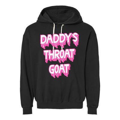 DaddyS Throat Goat Adult Humor Sarcastic Outfit Garment-Dyed Fleece Hoodie