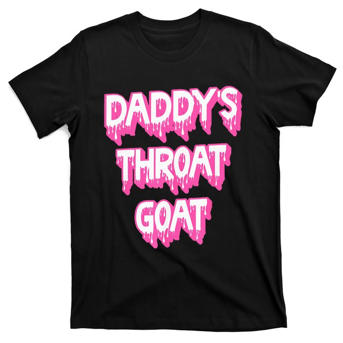 DaddyS Throat Goat Adult Humor Sarcastic Outfit T-Shirt