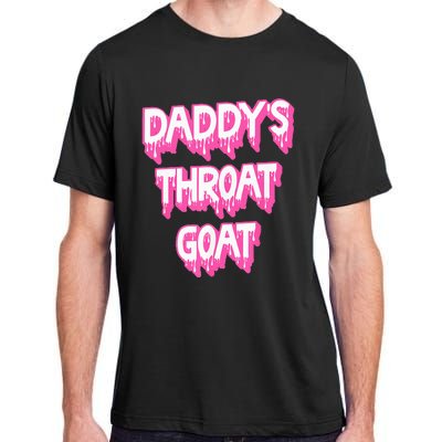 DaddyS Throat Goat Adult Humor Sarcastic Outfit Adult ChromaSoft Performance T-Shirt