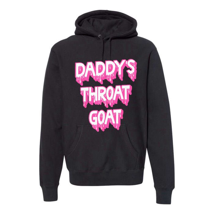 DaddyS Throat Goat Adult Humor Sarcastic Outfit Premium Hoodie