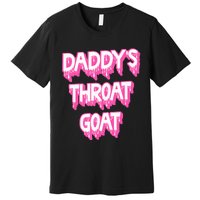 DaddyS Throat Goat Adult Humor Sarcastic Outfit Premium T-Shirt