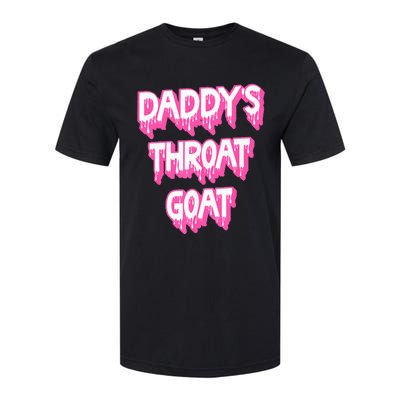 DaddyS Throat Goat Adult Humor Sarcastic Outfit Softstyle CVC T-Shirt