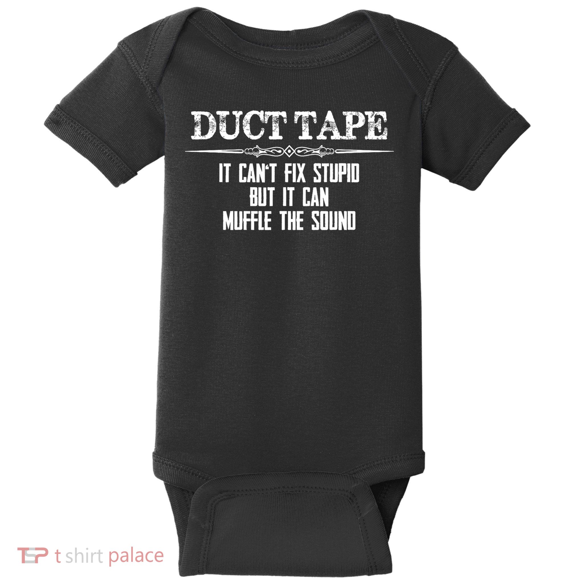Duct Tape Gifts Duct Tape Can't Fix Stupid Funny Duck Baby Bodysuit