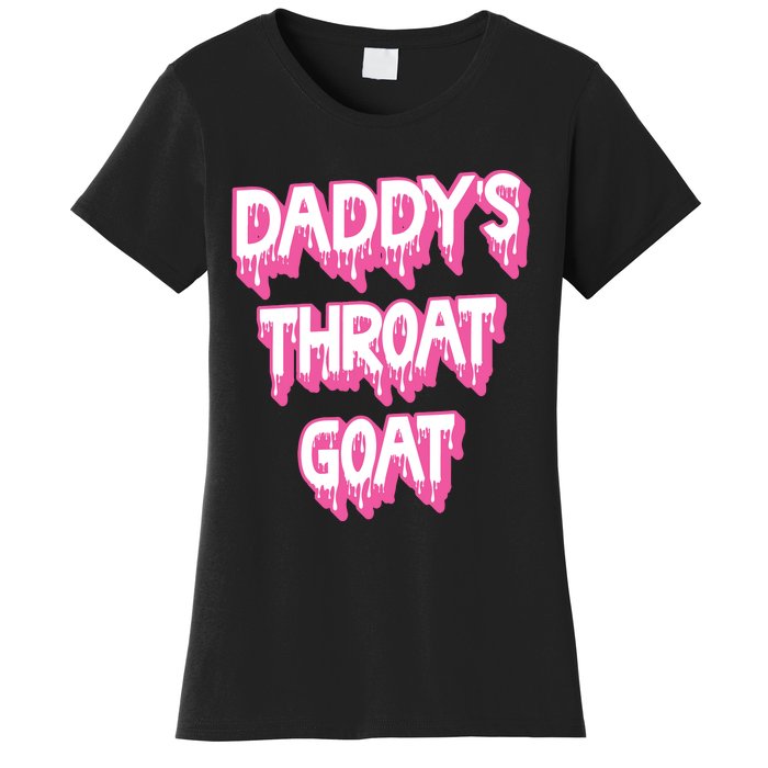 Daddys Throat Goat Adult Humor Sarcastic Outfit Women's T-Shirt