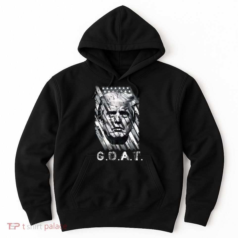 Donald Trump Greatest Of All Time Trump G.O.A.T. Patriotic Hoodie