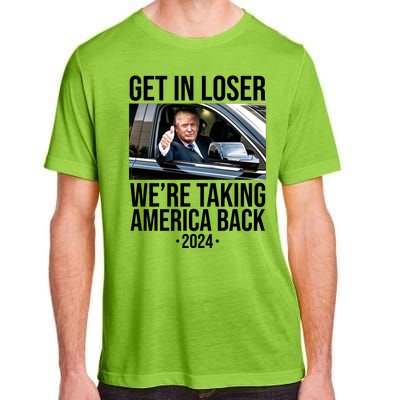 Donald Trump Get In Loser Were Taking America Back 2024 Adult ChromaSoft Performance T-Shirt