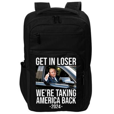 Donald Trump Get In Loser Were Taking America Back 2024 Impact Tech Backpack