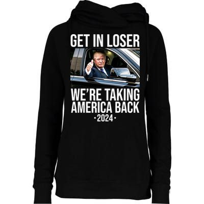 Donald Trump Get In Loser Were Taking America Back 2024 Womens Funnel Neck Pullover Hood