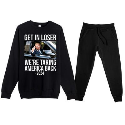 Donald Trump Get In Loser Were Taking America Back 2024 Premium Crewneck Sweatsuit Set