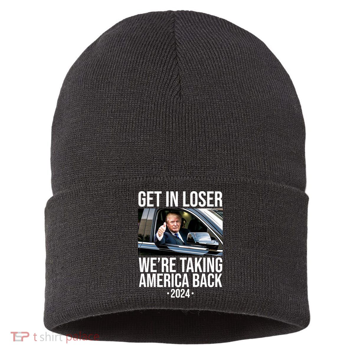 Donald Trump Get In Loser Were Taking America Back 2024 Sustainable Knit Beanie