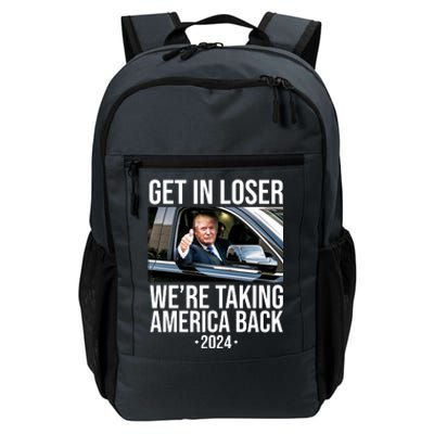 Donald Trump Get In Loser Were Taking America Back 2024 Daily Commute Backpack