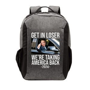 Donald Trump Get In Loser Were Taking America Back 2024 Vector Backpack