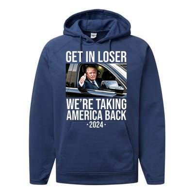 Donald Trump Get In Loser Were Taking America Back 2024 Performance Fleece Hoodie