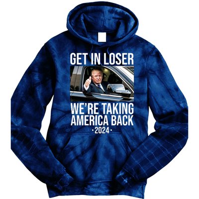 Donald Trump Get In Loser Were Taking America Back 2024 Tie Dye Hoodie