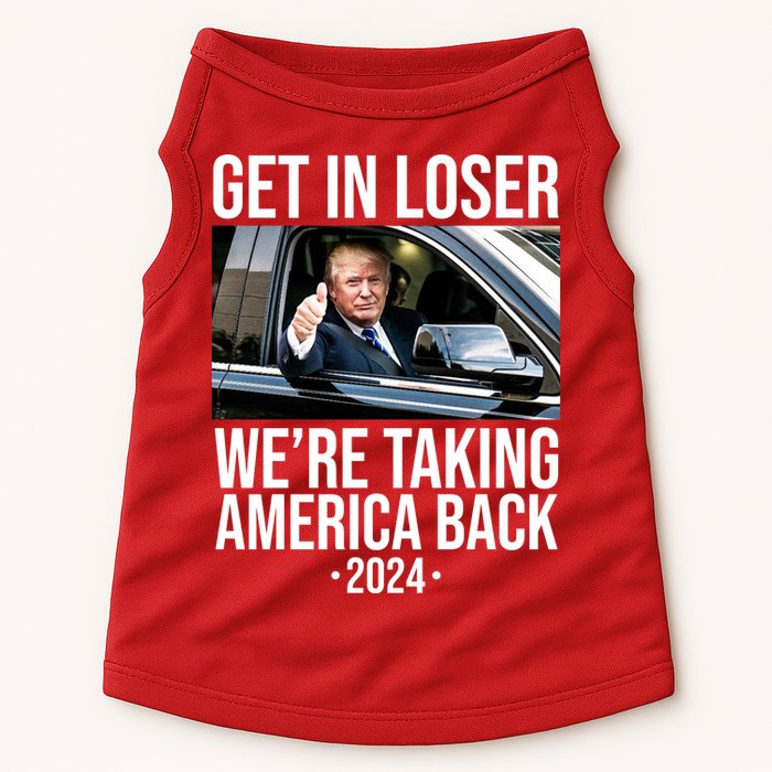 Donald Trump Get In Loser Were Taking America Back 2024 Doggie Tank