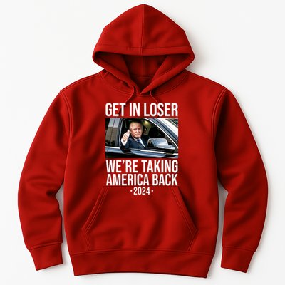 Donald Trump Get In Loser Were Taking America Back 2024 Hoodie