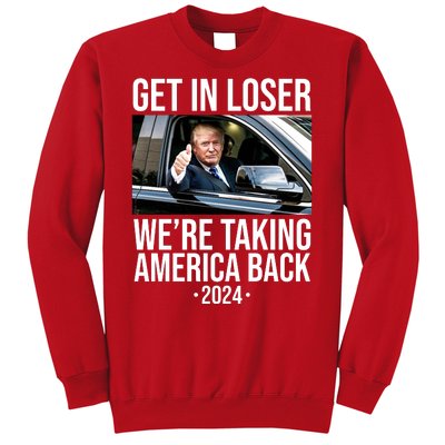 Donald Trump Get In Loser Were Taking America Back 2024 Sweatshirt