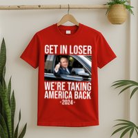 Donald Trump Get In Loser Were Taking America Back 2024 T-Shirt