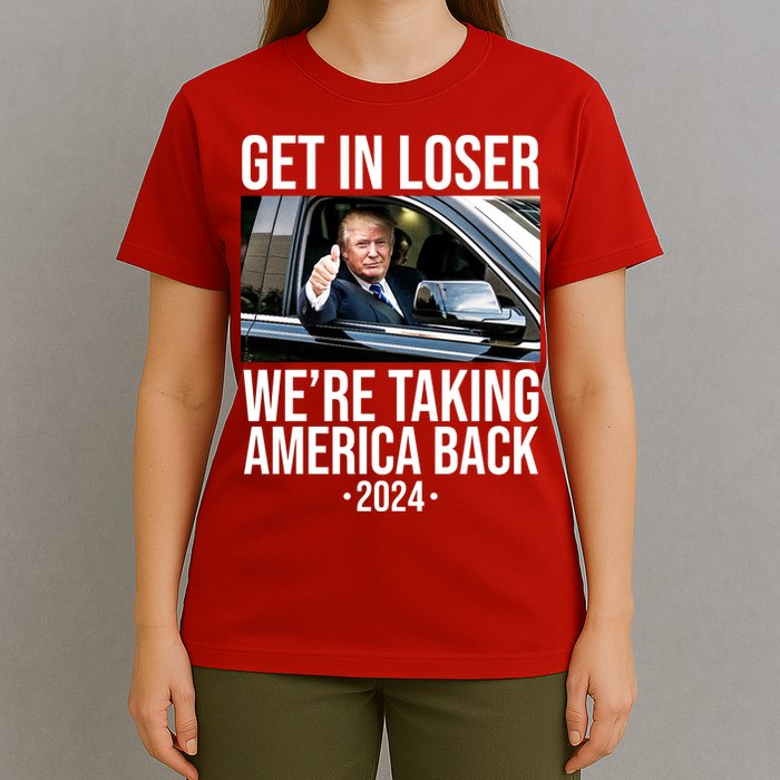 Donald Trump Get In Loser Were Taking America Back 2024 T-Shirt