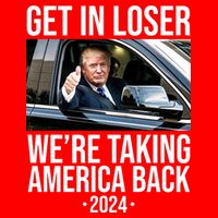 Donald Trump Get In Loser Were Taking America Back 2024 T-Shirt