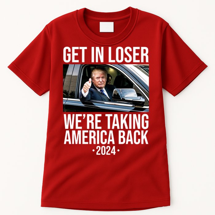 Donald Trump Get In Loser Were Taking America Back 2024 Tall T-Shirt