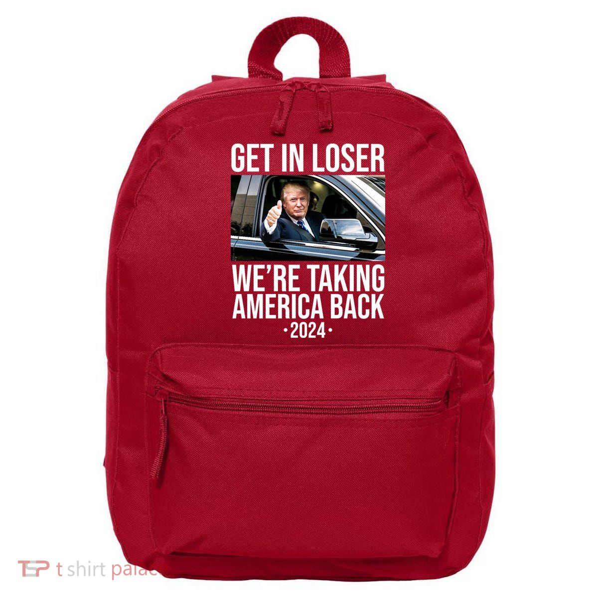 Donald Trump Get In Loser Were Taking America Back 2024 16 in Basic Backpack