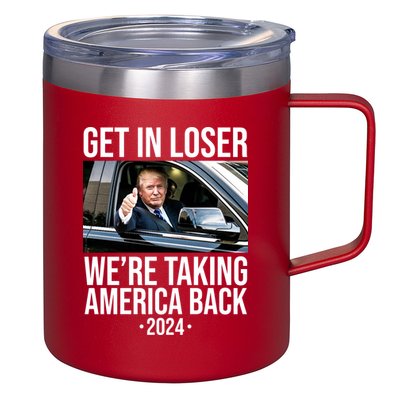 Donald Trump Get In Loser Were Taking America Back 2024 12oz Stainless Steel Coffee Mug