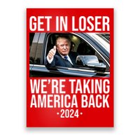Donald Trump Get In Loser Were Taking America Back 2024 Poster