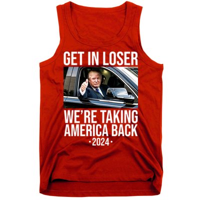Donald Trump Get In Loser Were Taking America Back 2024 Tank Top
