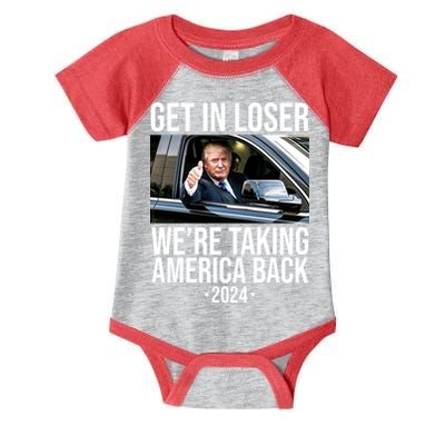 Donald Trump Get In Loser Were Taking America Back 2024 Infant Baby Jersey Bodysuit