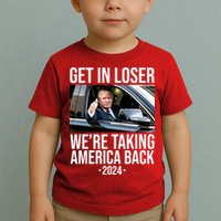 Donald Trump Get In Loser Were Taking America Back 2024 Toddler T-Shirt