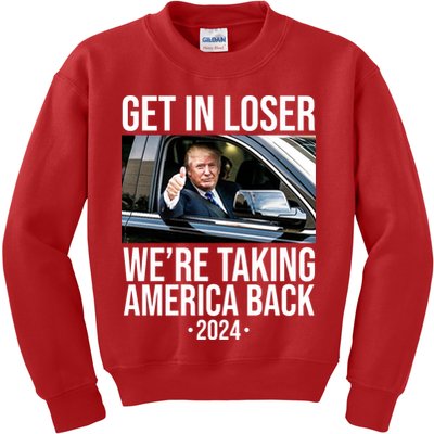 Donald Trump Get In Loser Were Taking America Back 2024 Kids Sweatshirt