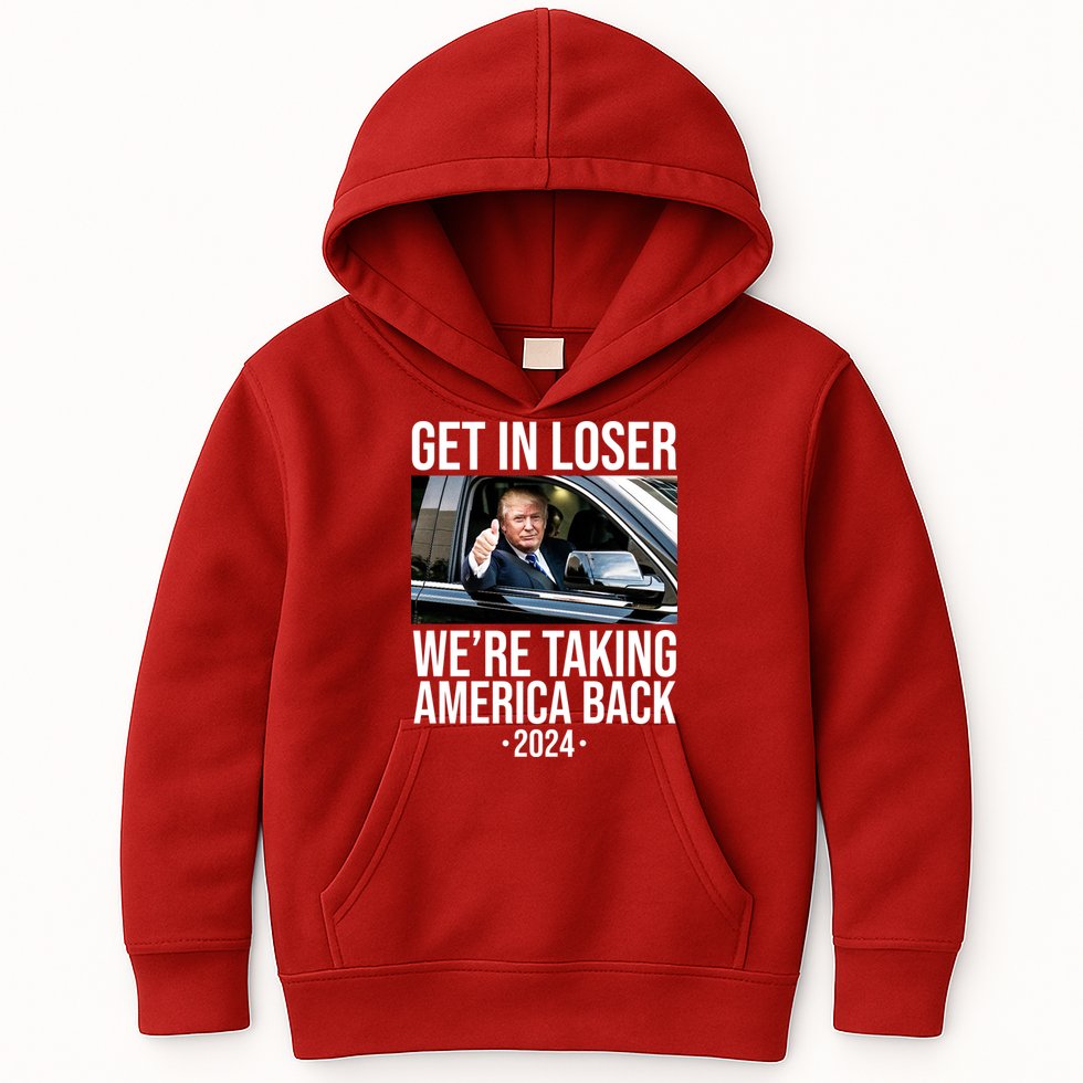 Donald Trump Get In Loser Were Taking America Back 2024 Kids Hoodie
