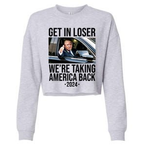 Donald Trump Get In Loser Were Taking America Back 2024 Cropped Pullover Crew