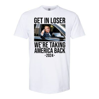 Donald Trump Get In Loser Were Taking America Back 2024 Softstyle CVC T-Shirt