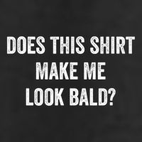 Does This Gift Make Me Look Bald? Gift Bald Is Beautiful Gift Cool Comfort Performance Bucket Hat