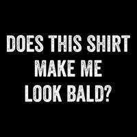 Does This Gift Make Me Look Bald? Gift Bald Is Beautiful Gift Cooling Performance Crew T-Shirt