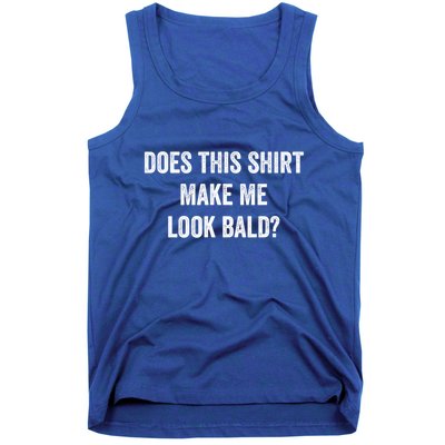 Does This Gift Make Me Look Bald? Gift Bald Is Beautiful Gift Tank Top