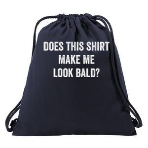 Does This Gift Make Me Look Bald? Gift Bald Is Beautiful Gift Drawstring Bag